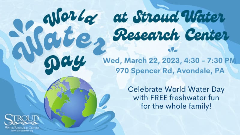 Celebrate World Water Day at Stroud Water Research Center