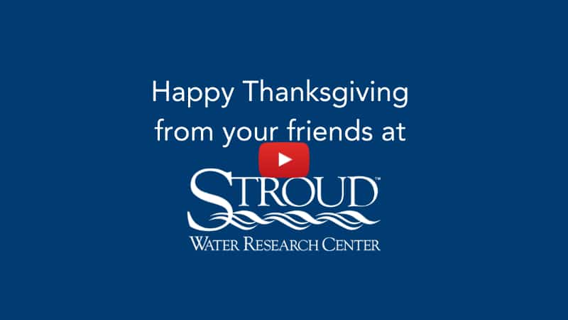 Happy Thanksgiving from your friends at Stroud Water Research Center