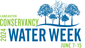 Lancaster Conservancy Water Week, June 7-15, 2024