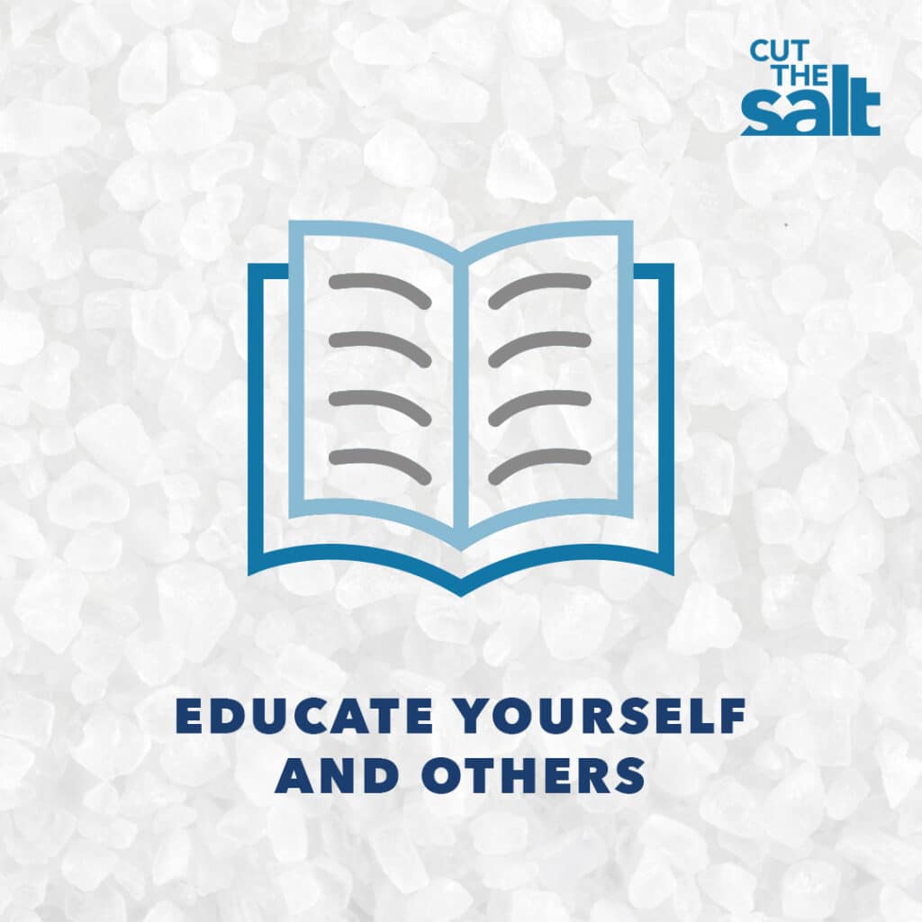 Cut the Salt: Educate Yourself and Others.