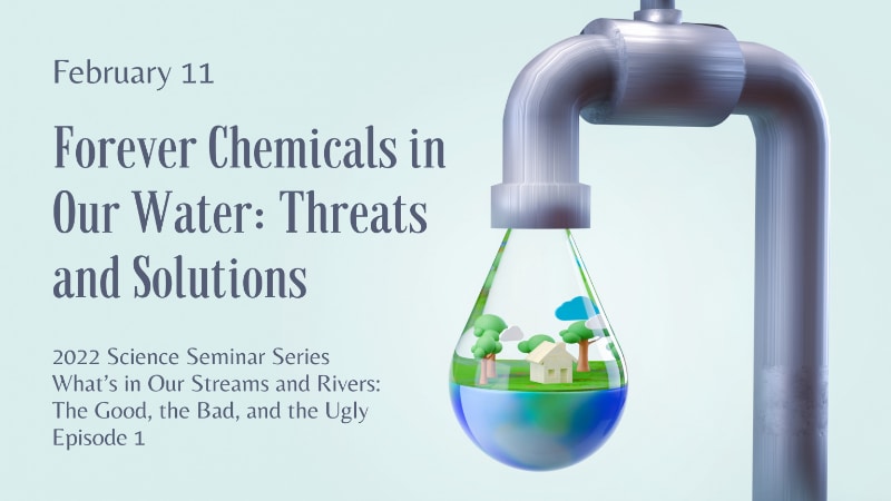 Forever Chemicals in Our Water: Threats and Solutions - Stroud Water  Research Center