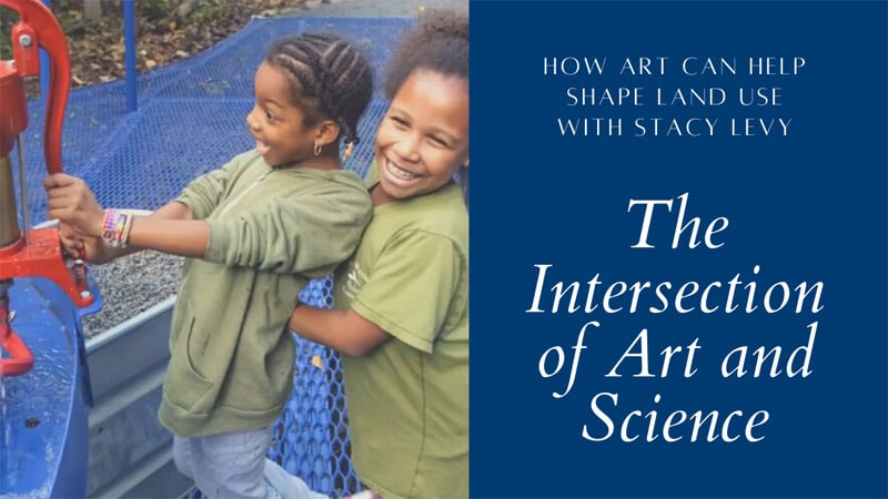 The Intersection of Art and Science: How Art Can Help Shape Land Use