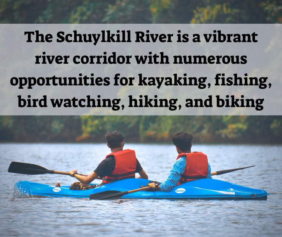 The Schuylkill River is a vibrant river with opportunities for kayaking, fishing, bird watching, hiking, and biking.